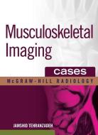 Musculoskeletal Imaging Cases di Jamshid Tehranzadeh edito da MCGRAW HILL BOOK CO