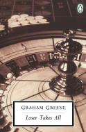 Loser Takes All di Graham Greene edito da Penguin Publishing Group