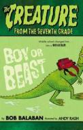 The Creature from the Seventh Grade: Boy or Beast di Bob Balaban edito da PUFFIN BOOKS