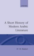 A Short History of Modern Arabic Literature di M. M. Badawi edito da OXFORD UNIV PR