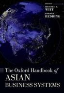 The Oxford Handbook of Asian Business Systems di Michael A. Witt edito da OUP Oxford