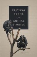 Critical Terms for Animal Studies di Lori Gruen edito da The University of Chicago Press