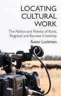Locating Cultural Work di S. Luckman edito da Palgrave Macmillan