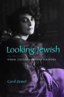 Looking Jewish: Visual Culture and Modern Diaspora edito da Indiana University Press