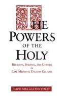 The Powers of the Holy di David Aers, Lynn Staley edito da Pennsylvania State University Press