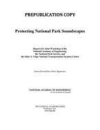 Protecting National Park Soundscapes di John A. Volpe, National Academy of Engineering, National Park Service edito da National Academies Press