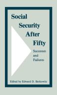 Social Security After Fifty di Edward D. Berkowitz edito da Greenwood Press