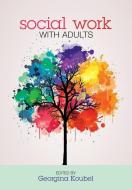 Social Work with Adults di Georgina Koubel edito da McGraw-Hill Education