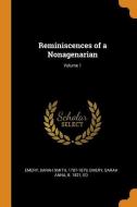 Reminiscences Of A Nonagenarian; Volume 1 di Sarah Smith Emery, Sarah Anna Emery edito da Franklin Classics Trade Press