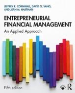 Entrepreneurial Financial Management di Jeffrey R. (Belmont University Cornwall, David O. (University of St. Thomas Vang, Jean M. Hartman edito da Taylor & Francis Ltd