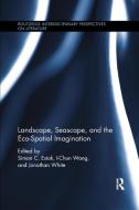 Landscape, Seascape, And The Eco-spatial Imagination edito da Taylor & Francis Ltd