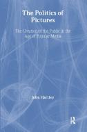 The Politics of Pictures di John Hartley edito da Routledge