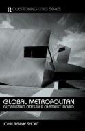 Global Metropolitan di John Rennie-Short edito da Routledge