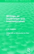 Writings On Imperialism And Internationalism di J. A. Hobson edito da Taylor & Francis Ltd