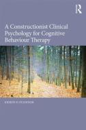 A Constructionist Clinical Psychology for Cognitive Behaviour Therapy di Kieron P. O'Connor edito da Routledge