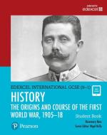 Edexcel International GCSE (9-1) History The Origins and Course of the First World War, 1905-18 Student Book di Rosemary Rees edito da Pearson Education