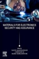 Materials for Electronics Security and Assurance di Mark M. Tehranipoor, Navid Asadizanjani, Chengjie Xi edito da ELSEVIER