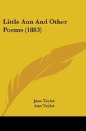 Little Ann and Other Poems (1883) di Jane Taylor, Ann Taylor edito da Kessinger Publishing