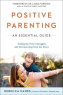 Positive Parenting: An Essential Guide di Rebecca Eanes edito da TURTLEBACK BOOKS