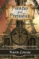 Pirates and Prejudice di Kara Louise edito da Heartworks Publications