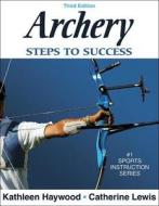 Archery di Kathleen Haywood, Catherine Lewis edito da Human Kinetics Publishers
