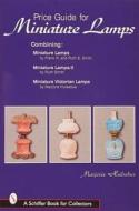 Price Guide to Miniature Lamps di Marjorie Hulsebus edito da SCHIFFER PUB LTD