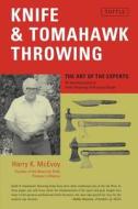 Knife and Tomahawk Throwing di Harry K. McEvoy edito da Tuttle Publishing