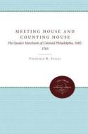 Meeting House And Counting House di Frederick B. Tolles edito da The University Of North Carolina Press