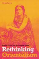 Rethinking Orientalism: Women, Travel, and the Ottoman Harem di Reina Lewis edito da Rutgers University Press