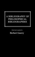 A Bibliography of Philosophical Bibliographies di Unknown edito da Greenwood