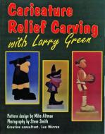 Caricature Relief Carving with Larry  Green di Larry Green edito da Schiffer Publishing Ltd