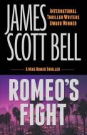 Romeo's Fight (A Mike Romeo Thriller) di James Scott Bell edito da LIGHTNING SOURCE INC