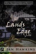 Lands Edge: The Spirit Children di Jan Hawkins edito da Jan Hawkins