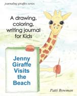 Jenny Giraffe Visits the Beach di Patti Bowman edito da Silver Linden Press