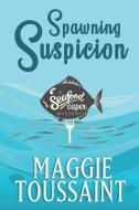 Spawning Suspicion di Maggie Toussaint edito da MUDDLE HOUSE PUB