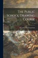 The Public School Drawing Course [microform]; 3 di Alexander Clark Casselman edito da LIGHTNING SOURCE INC