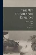 The 51st (Highland) Division; War Sketches di Fred A. Farrell, Neil Munro edito da LEGARE STREET PR