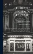 Le Theatre Italien De Gherardi: Ou, Le Recueil Général De Toutes Les Comedies & Scenes Françoises Jouées Par Les Comediens Italiens Du Roi, Pendant To di Jean François Regnard, Evaristo Gherardi, Jean Palaprat edito da LEGARE STREET PR