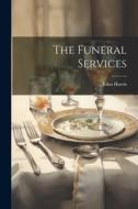 The Funeral Services di John Harris edito da LEGARE STREET PR
