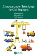 Characterization Techniques For Civil Engineers di Bahurudeen A, Rithuparna R, P V P Moorthi edito da Taylor & Francis Ltd