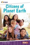 Citizens of Planet Earth di Monika Davies edito da TEACHER CREATED MATERIALS