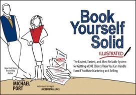 Book Yourself Solid Illustrated di Michael Port edito da John Wiley & Sons Inc