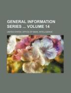 General Information Series Volume 14 di United States Intelligence edito da Rarebooksclub.com
