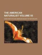 The American Naturalist Volume 55 di Essex Institute edito da Rarebooksclub.com