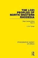 The Lozi Peoples of North-Western Rhodesia di V. W. Turner edito da Taylor & Francis Ltd