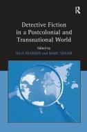Detective Fiction in a Postcolonial and Transnational World di Nels Pearson edito da Taylor & Francis Ltd