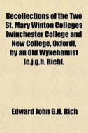 Recollections Of The Two St. Mary Winton di Edward John G. H. Rich edito da General Books