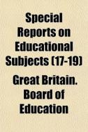 Special Reports On Educational Subjects di Great Britain Board of Education edito da Rarebooksclub.com