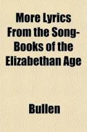 More Lyrics From The Song-books Of The E di Bullen edito da General Books