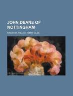 John Deane Of Nottingham di William Henry Giles Kingston edito da Rarebooksclub.com